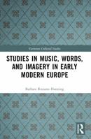 Studies in Music, Words, and Imagery in Early Modern Europe 103268769X Book Cover