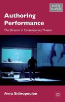 Authoring Performance: The Director in Contemporary Theatre 1137410116 Book Cover