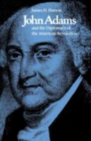 John Adams and the Diplomacy of the American Revolution 0813114047 Book Cover