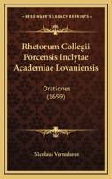 Rhetorum Collegii Porcensis Inclytae Academiae Lovaniensis: Orationes (1699) 1167028716 Book Cover