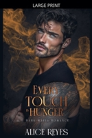 Every Touch is Hunger: Dark Mafia Romance (Poison to Ashes) B0GVGP2LFS Book Cover