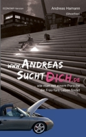 www.AndreasSuchtDich.de Economy-Version: ... wie man mit einem Porsche die Frau fürs Leben findet 375196827X Book Cover