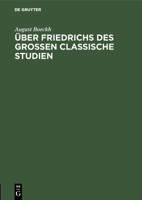 �ber Friedrichs des Grossen Classische Studien 3111257525 Book Cover