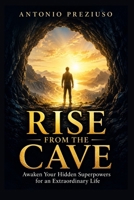 Rise from the Cave Awaken Your Hidden Superpowers for an Extraordinary Life B0F274VT3X Book Cover