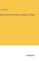 Notes on the Post-Pliocene Geology of Canada 338280610X Book Cover