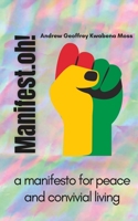 Manifest.oh!: a manifesto for peace and convivial living 0645432652 Book Cover