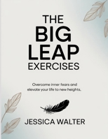 Thev Big Leap Exercises: Overcome inner fears and elevate your life to new heights B0FNQGYLQH Book Cover