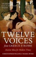 Twelve Voices from Greece and Rome: Ancient Ideas for Modern Times 0198768036 Book Cover