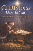 CHRISTmas Lives all Year: Christ at the Center — Hope for Every Day B0GBQ9JR9Q Book Cover