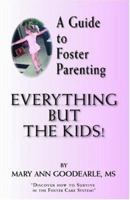 A Guide to Foster Parenting: Everything But the Kids! 1412078474 Book Cover