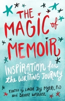 The Magic of Memoir: Inspiration for the Writing Journey 1631521470 Book Cover
