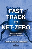 Fast track to Net Zero: How to become part of the Solution null Book Cover