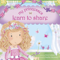 My Princesses Learn to Share 1414396627 Book Cover