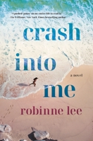 Crash Into Me: A Novel 1250412773 Book Cover