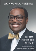 Akinwumi A. Adesina: Volume 1: The Man, Mission and Message 9786141016 Book Cover