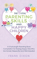 The Vital Parenting Skills and Happy Children Box Set: A 5 Full-Length Parenting Book Compilation for Raising Happy Kids Who Are Honest, Respectful and Well-Adjusted 1956018069 Book Cover