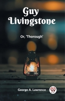 Guy Livingstone Or, 'Thorough' 9362200716 Book Cover