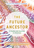 The Future Ancestor: A Guide and Journey to Oneness 1401968279 Book Cover
