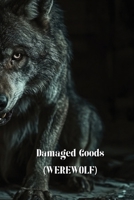 Damaged Goods (WEREWOLF) B0DSFLS92P Book Cover