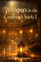 Whispers in the Candlewick Stacks: A Haunted Library Cozy Paranormal Romance B0GJZK8BZN Book Cover