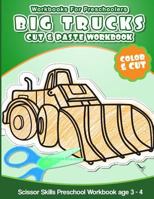 Workbooks for Preschoolers Big Trucks: Cut & Paste Workbook Scissor Skills Preschool Workbook Age 3-4 1535408715 Book Cover