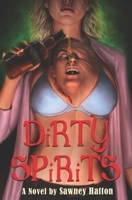 Dirty Spirits 0988644479 Book Cover