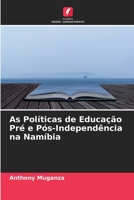 As Políticas de Educação Pré e Pós-Independência na Namíbia 6205798883 Book Cover