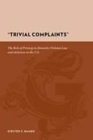 "trivial Complaints": The Role of Privacy in Domestic Violence Law and Activism in the U.S. 0231135572 Book Cover