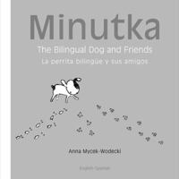 Minutka: The Bilingual Dog and Friends (Spanish-English) 1840595272 Book Cover