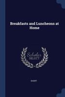 Breakfasts and Luncheons at Home 1298790174 Book Cover
