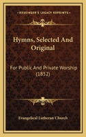 Hymns: Selected and original, for public and private worship 1165552604 Book Cover