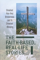 The Faith-Based, Real-Life Stories: Greatest Pain And Brokenness Led To Greatest Blessing: Good God B099BWRVNC Book Cover