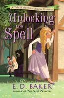Unlocking the Spell: A Tale of the Wide-Awake Princess 1599908417 Book Cover