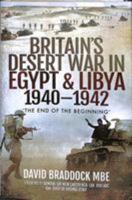 Britain's Desert War in Egypt & Libya 1940-1942: 'the End of the Beginning' 1526759780 Book Cover