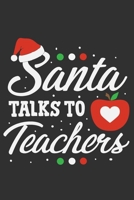 Santa Talks To Teachers: Santa Talks To Teachers Gift 6x9 Journal Gift Notebook with 125 Lined Pages 169744234X Book Cover