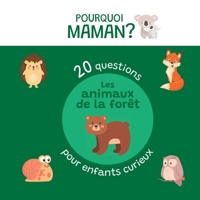 20 questions pour enfants curieux sur les animaux de la forêt: Pourquoi Maman ? (Animaux - Pourquoi Maman ?) B0C1J56V3C Book Cover
