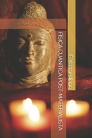 FÍSICA CUÁNTICA POST-MATERIALISTA (Spanish Edition) B087SFZ67T Book Cover