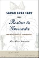 Sarah Gray Cary from Boston to Grenada: Shifting Fortunes of an American Family, 1764-1826 1421424614 Book Cover
