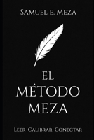 El Método Meza: Leer, calibrar, conectar. (Spanish Edition) B0F6TZ7B1G Book Cover