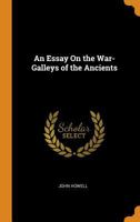 An Essay on the War-Galleys of the Ancients... 0342062026 Book Cover