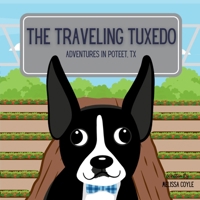 The Traveling Tuxedo: Adventures in Poteet, TX 1968450092 Book Cover