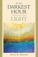 In My Darkest Hour I Found The Light 1642583782 Book Cover