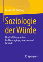 Soziologie der Würde: Eine erkundende Einführung in ihre Problemzugänge, Analysen und Befunde (German Edition) 3658402075 Book Cover