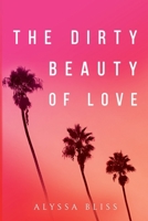 The Dirty Beauty of Love 1837946973 Book Cover