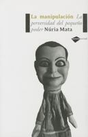 La manipulación: La perversidad del pequeño poder 8493596256 Book Cover