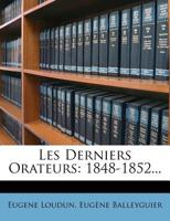 Les Derniers Orateurs: 1848-1852... 1273185927 Book Cover