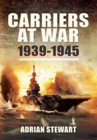 Carriers at War, 1939-1945. Adrian Stewart 1781591563 Book Cover