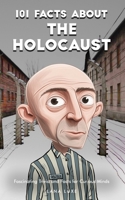 101 Facts About the Holocaust – Fascinating Trivia and Facts for Curious Minds B0DYPN2B3J Book Cover