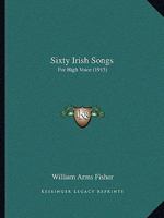 Sixty Irish Songs: For High Voice 1165780054 Book Cover