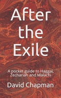 After the Exile: A pocket guide to Haggai, Zechariah and Malachi B08JB7YKNS Book Cover